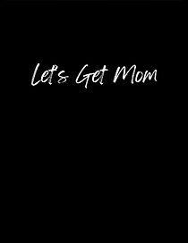 Watch Let's Get Mom