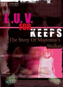 Watch LUV for Keeps: The Story of Madonna's Stalker