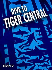 Watch Dive to Tiger Central