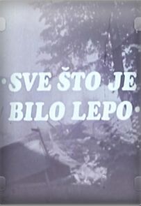 Watch Sve sto je bilo lepo