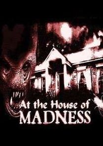 Watch At the House of Madness