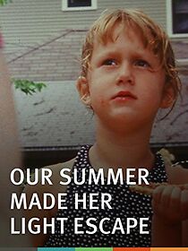Watch Our Summer Made Her Light Escape (Short 2013)