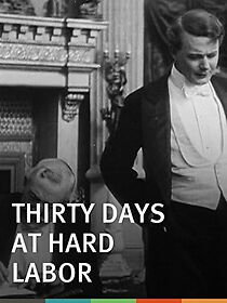 Watch Thirty Days at Hard Labor (Short 1912)