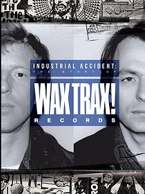 Watch Industrial Accident: The Story of Wax Trax! Records