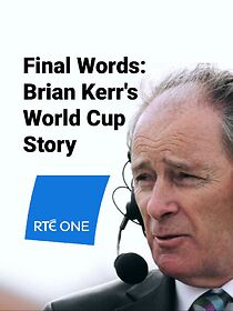 Watch Final Words: Brian Kerr's World Cup Story