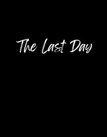 Watch The Last Day (Short 2013)