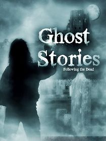 Watch Ghost Stories: Following the Dead