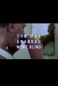 Watch The Day Grandad Went Blind (Short 1999)