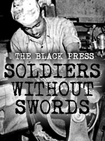 Watch The Black Press: Soldiers Without Swords