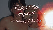 Watch Rock 'N' Roll Exposed: The Photography of Bob Gruen