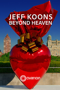 Watch Jeff Koons: Beyond Heaven