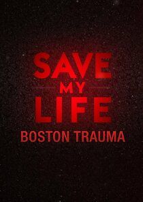 Watch Save My Life: Boston Trauma