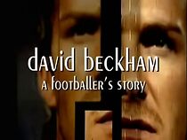Watch David Beckham: A Footballer's Story