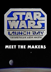 Watch Star Wars: Launch Bay - Meet the Makers (Short 2015)