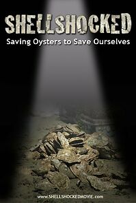 Watch SHELLSHOCKED: Saving Oysters to Save Ourselves (Short 2011)