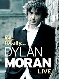 Watch Dylan Moran: Like, Totally