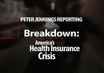 Watch Peter Jennings Reporting: Breakdown - America's Health Insurance Crisis (TV Special 2005)