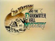 Watch Dr. Watson and the Darkwater Hall Mystery