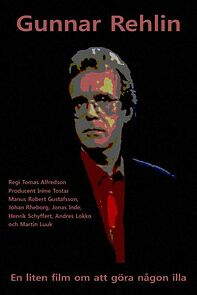 Watch Gunnar Rehlin - En liten film om att göra någon illa