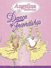 Watch Angelina Ballerina: Dance of Friendship