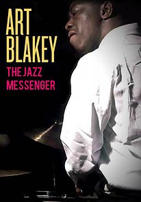 Watch Art Blakey: The Jazz Messenger