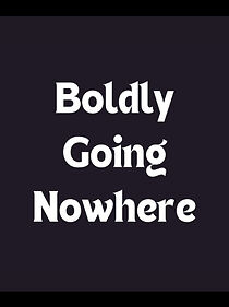 Watch Boldly Going Nowhere