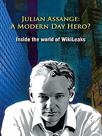 Watch Julian Assange: A Modern Day Hero? Inside the World of Wikileaks