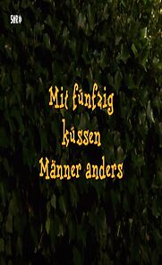 Watch Mit fünfzig küssen Männer anders