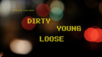 Watch Dirty Young Loose (Short 2013)