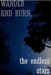 Watch Wander and Burn, the Endless Stars