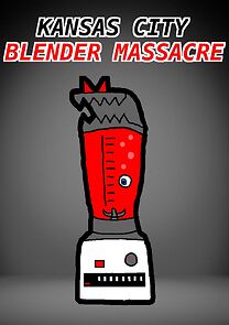 Watch Kansas City Blender Massacre