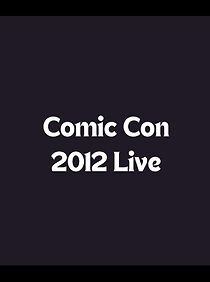 Watch Comic Con 2012 Live (TV Special 2012)