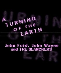 Watch A Turning of the Earth: John Ford, John Wayne and the Searchers (Short 1998)