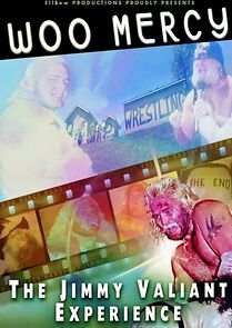 Watch Woo Mercy the Jimmy Valiant Experience