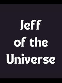 Watch Jeff of the Universe
