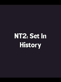 Watch NT2: Set in History