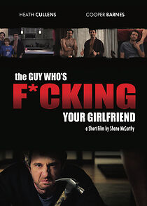 Watch The Guy Who's Fucking Your Girlfriend (Short 2013)