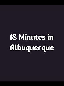 Watch 18 Minutes in Albuquerque