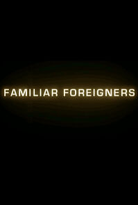 Watch Familiar Foreigners