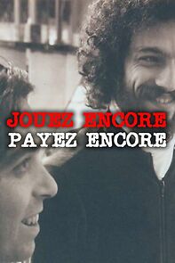 Watch Jouez Encore, Payez Encore