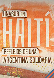 Watch UNASUR en Haití: reflejos de una Argentina solidaria