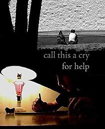 Watch Call This a Cry for Help