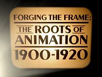Watch Forging the Frame: The Roots of Animation, 1900-1920