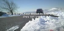 Watch The Trail of Your Blood in the Snow (Short 2011)