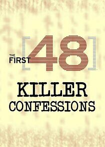 Watch The First 48: Killer Confessions