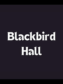 Watch Blackbird Hall