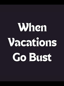 Watch When Vacations Go Bust (TV Special 2012)