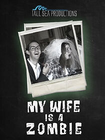 Watch My Wife is a Zombie (Short 2011)