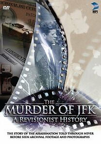 Watch The Murder of JFK: A Revisionist History