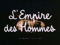 Watch L'empire des hommes